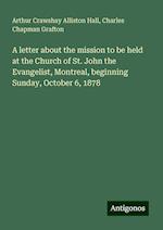 A letter about the mission to be held at the Church of St. John the Evangelist, Montreal, beginning Sunday, October 6, 1878