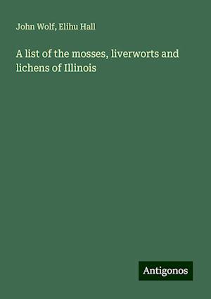 A list of the mosses, liverworts and lichens of Illinois