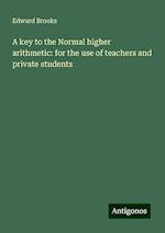 A key to the Normal higher arithmetic: for the use of teachers and private students