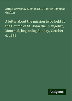 A letter about the mission to be held at the Church of St. John the Evangelist, Montreal, beginning Sunday, October 6, 1878