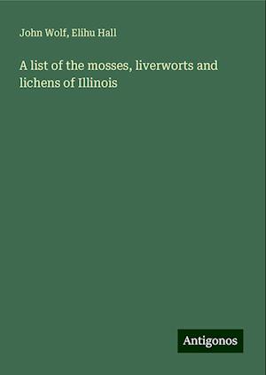 A list of the mosses, liverworts and lichens of Illinois