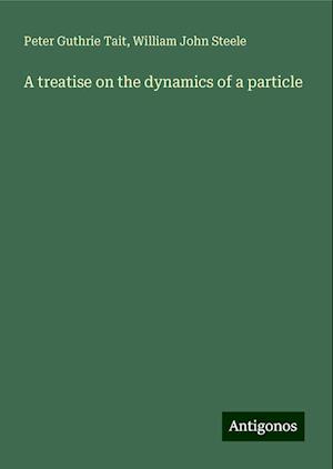 A treatise on the dynamics of a particle