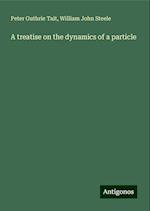 A treatise on the dynamics of a particle