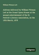 Address delivered by William Pittman Lett at the Grand Opera House: at the annual entertainment of the St. Patrick's Literary Association, on the 18th March, 1878