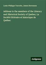 Address to the members of the Literary and Historical Society of Quebec; La Société littéraire et historique de Québec