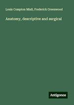 Anatomy, descriptive and surgical