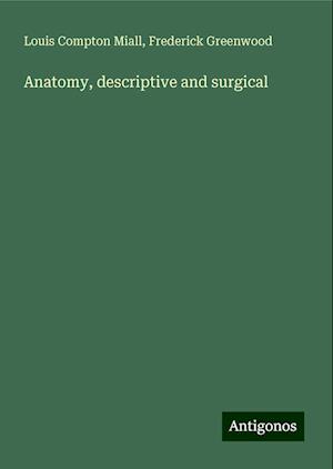 Anatomy, descriptive and surgical