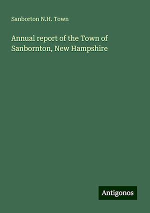 Annual report of the Town of Sanbornton, New Hampshire