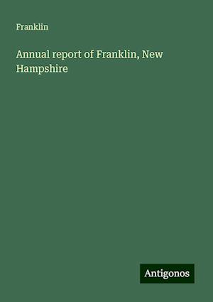 Annual report of Franklin, New Hampshire