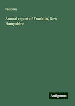 Annual report of Franklin, New Hampshire