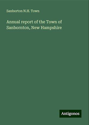 Annual report of the Town of Sanbornton, New Hampshire