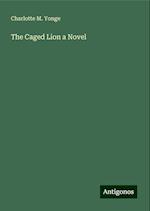 The Caged Lion a Novel