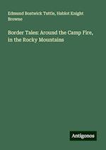 Border Tales: Around the Camp Fire, in the Rocky Mountains