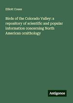 Birds of the Colorado Valley: a repository of scientific and popular information concerning North American ornithology