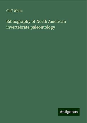 Bibliography of North American invertebrate paleontology