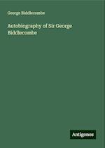 Autobiography of Sir George Biddlecombe