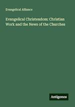 Evangelical Christendom: Christian Work and the News of the Churches