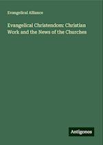 Evangelical Christendom: Christian Work and the News of the Churches