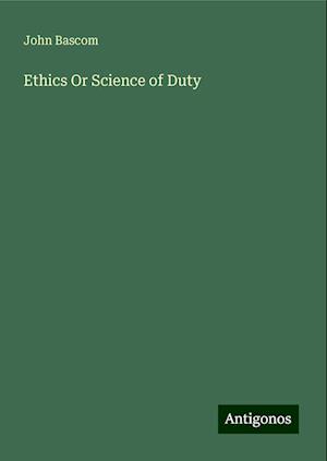 Ethics Or Science of Duty