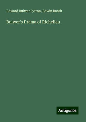 Bulwer's Drama of Richelieu