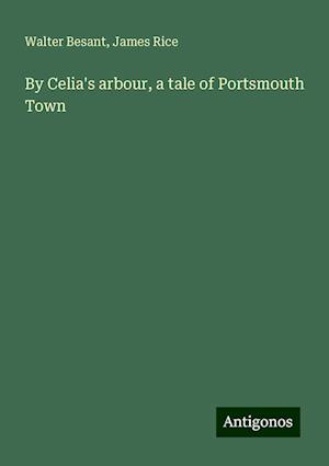 By Celia's arbour, a tale of Portsmouth Town