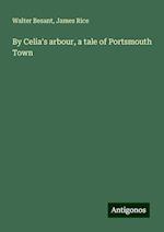 By Celia's arbour, a tale of Portsmouth Town