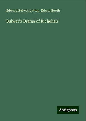 Bulwer's Drama of Richelieu