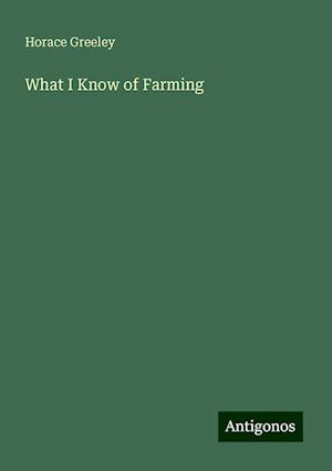 What I Know of Farming