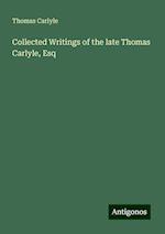 Collected Writings of the late Thomas Carlyle, Esq