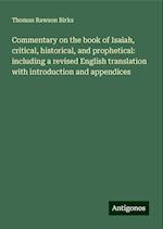 Commentary on the book of Isaiah, critical, historical, and prophetical: including a revised English translation with introduction and appendices