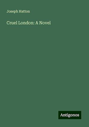 Cruel London: A Novel