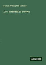 Eric: or the fall of a crown