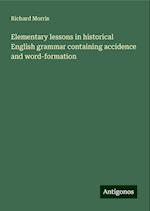 Elementary lessons in historical English grammar containing accidence and word-formation