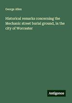 Historical remarks concerning the Mechanic street burial ground, in the city of Worcester