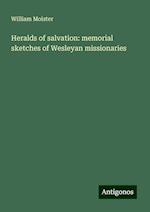 Heralds of salvation: memorial sketches of Wesleyan missionaries