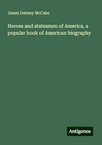 Heroes and statesmen of America, a popular book of American biography