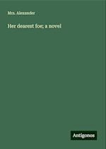 Her dearest foe; a novel