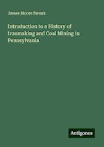 Introduction to a History of Ironmaking and Coal Mining in Pennsylvania