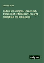 History of Torrington, Connecticut, from its first settlement in 1737, with biographies and genealogies