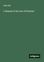 A Manual of the Law of Fixtures