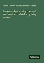 Latter-day lyrics: being poems of sentiment and reflection by living writers