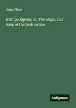 Irish pedigrees; or, The origin and stem of the Irish nation