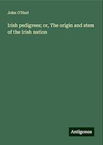 Irish pedigrees; or, The origin and stem of the Irish nation