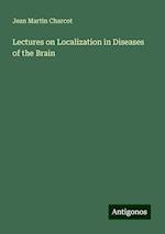 Lectures on Localization in Diseases of the Brain