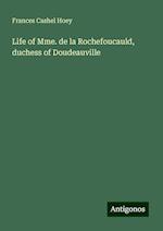 Life of Mme. de la Rochefoucauld, duchess of Doudeauville