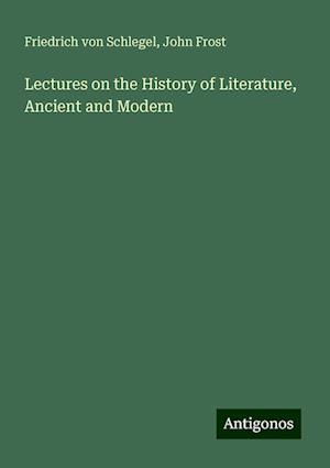 Lectures on the History of Literature, Ancient and Modern