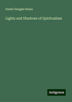 Lights and Shadows of Spiritualism