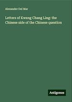 Letters of Kwang Chang Ling: the Chinese side of the Chinese question