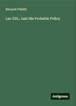 Leo XIII.: And His Probable Policy