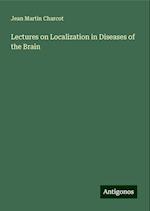 Lectures on Localization in Diseases of the Brain